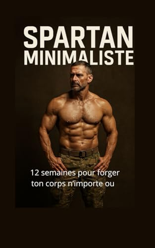 Spartan minimaliste: Musculation au poids du corps