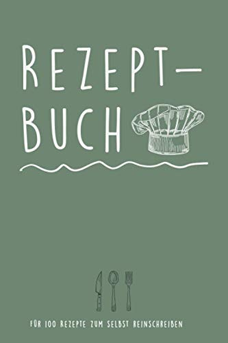 Rezeptbuch - Für 100 Rezepte zum selbst reinschreiben: Individuelles Kochbuch mit vielen Extras - siehe Rückseite (ca. DIN A5, 110 Seiten)