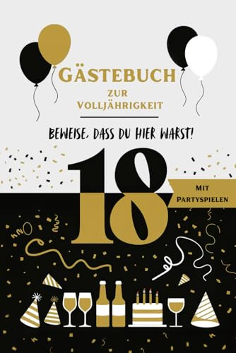 Gästebuch zur Volljährigkeit – Unvergessliches Geschenk zum 18. Geburtstag für Mädchen und Jungen: Zum Ausfüllen mit lustigen Fragen und coolen Partyspielen