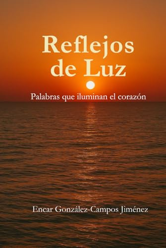 Reflejos de Luz: Palabras que iluminan el corazón