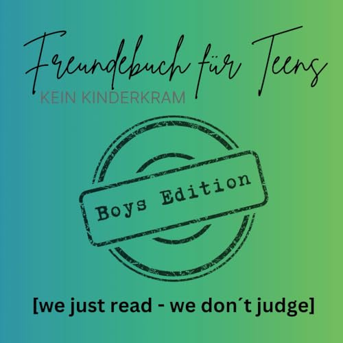 Freundebuch für Teens - Boys Edition: We just read - we don´t judge.