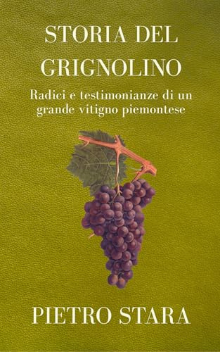 Storia del Grignolino: Radici e testimonianze di un grande vitigno piemontese