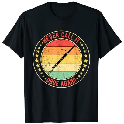 Fagott Fagottisten Fagottist Never Call It Oboe Again T-Shirt