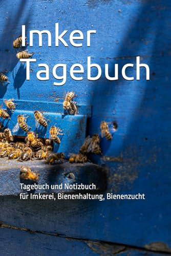 Imker Tagebuch: Tagebuch und Notizbuch für Imkerei, Bienenhaltung, Bienenzucht | Stockbuch | Geschenk für Imker | Anfänger und Profis