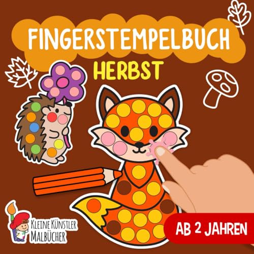 Fingerstempelbuch ab 2 Jahren: Herbst - Fingerstempeln, Malen und Basteln! - Das große Fingerstempel Buch für Kinder - Bastelbuch für Jungen und Mädchen - Fingerfarben Stempelbuch Ab 2