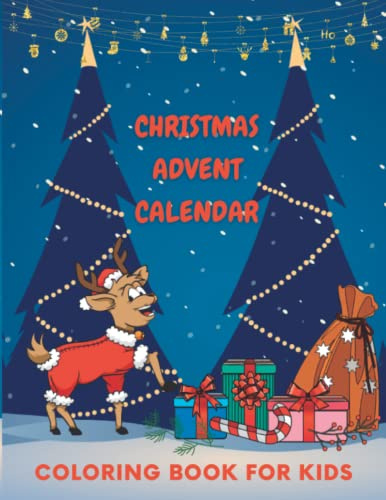 Christmas Advent Calendar Coloring Book For Kids: Easy Illustrations Age 3+ Count The Number Of Days Until Christmas 100 Pages