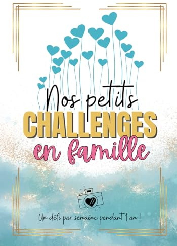 Challenges famille: Challenge book pour familles | Activités ludiques, défis créatifs, idées de sorties originales… | Album de souvenir photo ... Activités familiales, loisirs sans écran
