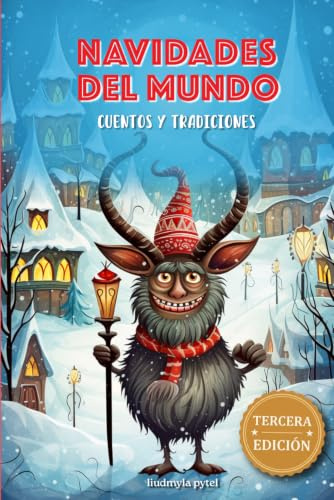 Navidades del mundo. Cuentos y tradiciones: 16 tradiciones, leyendas y ritos navideños del mundo con ilustraciones a color
