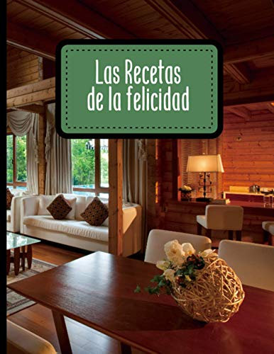 Las Recetas de la felicidad: Libro para completar - 100 Recetas fáciles y rápidas de escribir - Gran formato - 105 Páginas.