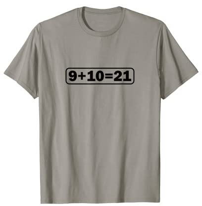 9+10 21 Shirt - What's 9 Plus 10 Math Funny Vine Quote Meme T-Shirt