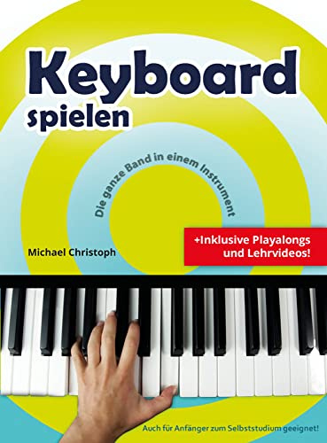 Keyboard spielen (Keyboardschule von Michael Christoph, inkl. Playalongs und Lehrvideos, 32 Seiten)