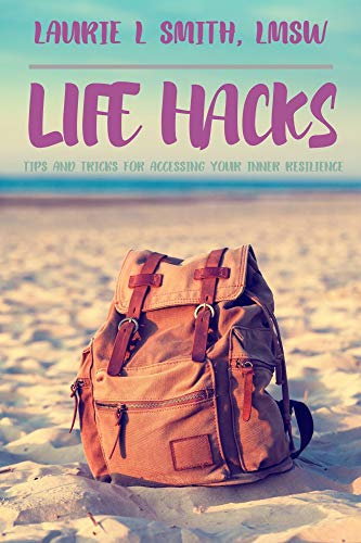 Life Hacks: Tips and Tricks for Accessing Your Inner Resilience (English Edition)
