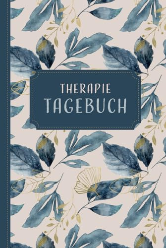 THERAPIE TAGEBUCH zum Ausfüllen: Selbsthilfebuch für Patienten zur Dokumentation & Reflexion der Psychotherapie Sitzungen, A5, Hardcover