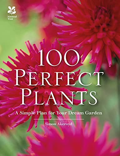 100 Perfect Plants: A National Trust Horticulture Guide to Garden Planning and Design Tips
