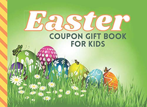 Easter Coupon Gift Book For Kids: 20 Filled In Reward Vouchers - Plus 30 Empty Blank DIY Certificates to Customize - in One Booklet! / Fun Easter Basket Stuffer Gift for Girls Boys Kids Tweens