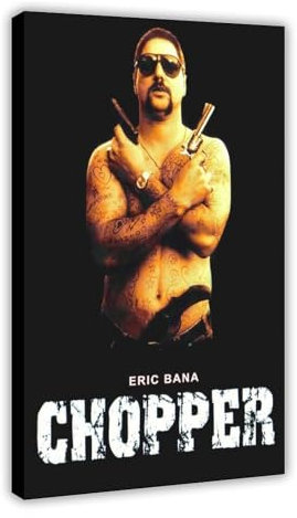 DESHVA Chopper - Eric Bana Movie Poster Canvas Poster Bedroom Decor Sports Landscape Office Room Decor Gift Frame-style 20x30inch(50x75cm)