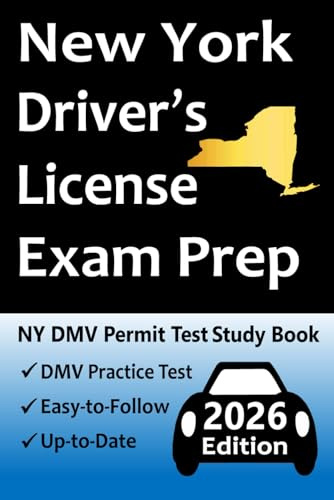 New York Driver’s License Exam Prep: Everything You Need to Pass → Practice Test Based on the Latest DMV Manual, Road Signs, Traffic Laws, & Detailed Explanations of What to Expect!