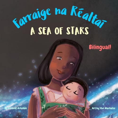 A Sea of Stars - Farraige na Réaltaí: An Irish - English bilingual children's book (boy edition). Βedtime story, babywearing, bioluminescence. (Irish Bilingual Books - Fostering Creativity in Kids)