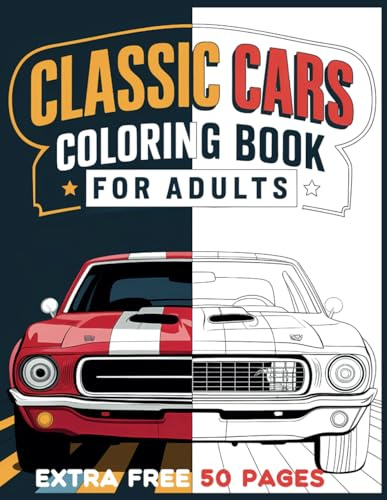 Classic Cars Coloring Book for Adults: 50 Stunning Classic, Vintage, and American Muscle Car Models with Famous Quotes, Descriptive Words, and Two ... Vintage Cars and a Coloring Techniques Video