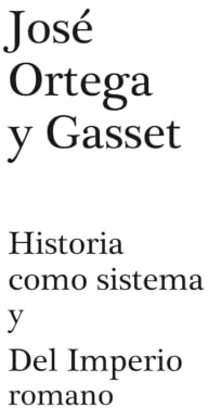 Historia como sistema y Del Imperio romano