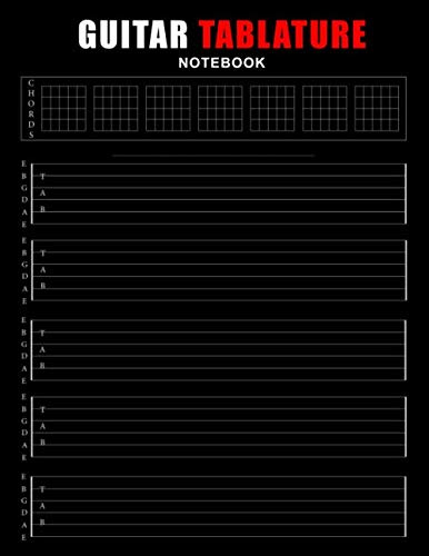 Guitar Tablature Notebook: Blank TAB Block For Electric Guitarists And Acoustic Guitarists With Chord Diagrams 150 Pages To Learn And Write Down ... ... Guitar TABs Notation - Guitar Tablature Book