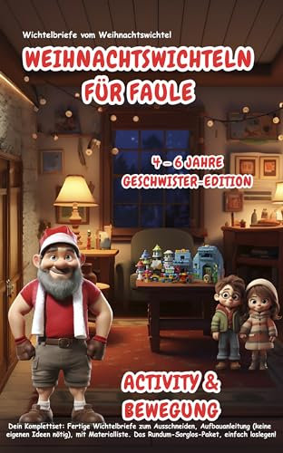 Wichtelbriefe vom Weihnachtswichtel Weihnachtswichteln für Faule: Activity & Bewegung (4-6 Jahre) Geschwister-Edition: Fertige Wichtelbriefe und Aufbauanleitungen (keine eigenen Ideen nötig)