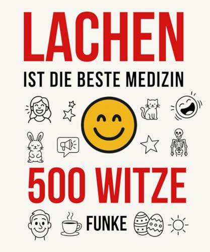 Lachen ist die beste Medizin: 500 Witze