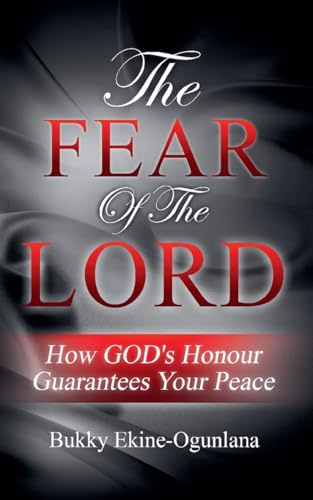 The Fear of the Lord: How God's Honour Guarantees Your Peace