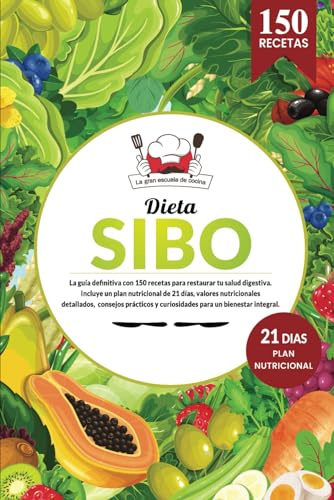 SIBO | La guía definitiva con 150 recetas saludables para restaurar tu salud digestiva. Libro cocina fácil y saludable para un bienestar integral.: ... de 21 días y valores nutricionales.
