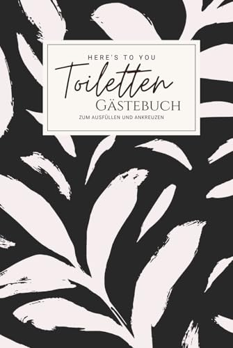 Das Toiletten Gästebuch im Taschenbuchformat: Elegantes, ästhetisches und witziges Gästebuch zum ausfüllen und ankreuzen für deine Gäste | Perfektes Einzugsgeschenk/Einweihungsgeschenk