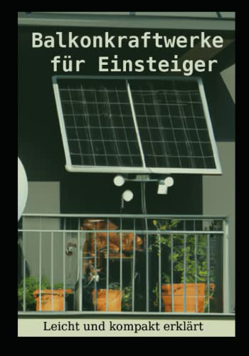 Balkonkraftwerke für Einsteiger: Leicht und verständlich erklärt