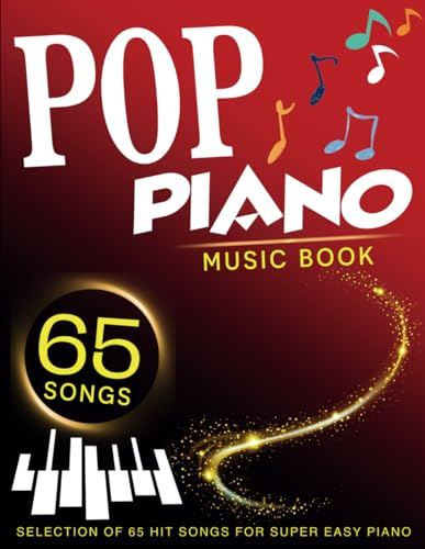 Pop Piano Music Book: Selection of 65 Hit Songs for Super Easy Piano
