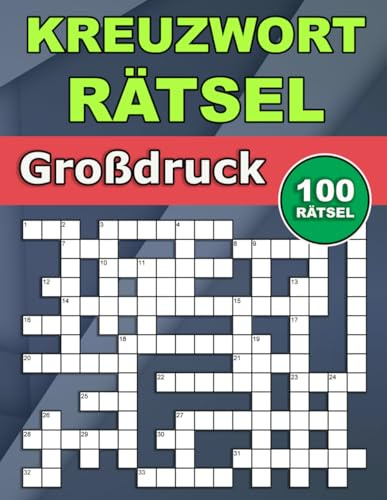 Kreuzworträtsel Große Schrift: 100 Rätsel für Erwachsene und Senioren: über 3000 Fragen mit Antworten