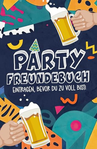 Party Freundebuch für Erwachsene: Lustiges Party Gästebuch zum Ausfüllen mit Fragen für Freunde & Partybuch Urlaub oder Festival