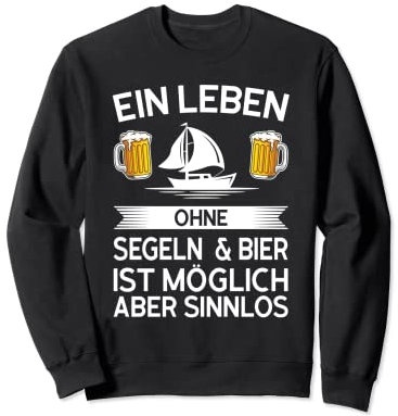 ein Leben ohne Segeln & Bierstiefel Sweatshirt