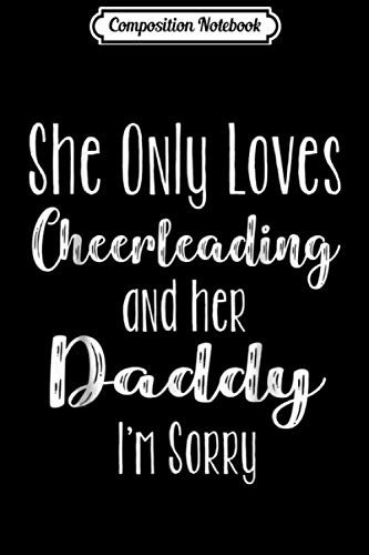 Composition Notebook: Cheer Dad - She Only Loves Cheerleading - Cheer Dad Journal/Notebook Blank Lined Ruled 6x9 100 Pages