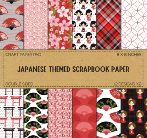 Japanese Themed Scrapbook Paper: 12 Designs X2, Japan Patterns, Craft Paper Pad - Double Sided 8 x 8