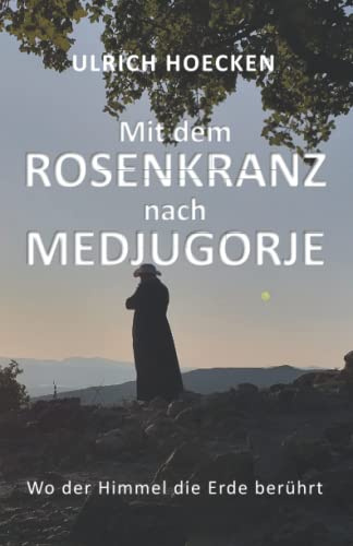 Mit dem Rosenkranz nach Medjugorje: Wo der Himmel die Erde berührt