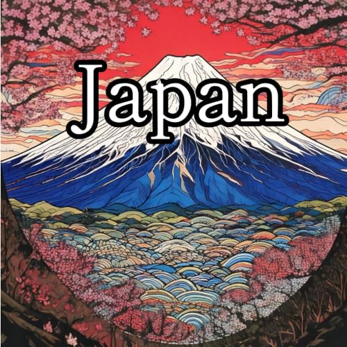 Flug zu teuer, Urlaub zu kurz? TAUCH EIN ins Japan-Feeling – mit dem JAPAN MALBUCH!: Coloring Book für Jugendliche und jung gebliebene Erwachsene zur Entspannung und kreativen Entfaltung