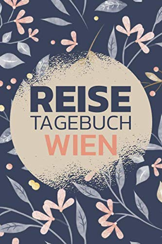 Reisetagebuch Wien: Wien Reisetagebuch zum selbst gestalten - Zubehör und Reisejournal für den Wien Urlaub - Traveljournal und Reisebuch für Wien