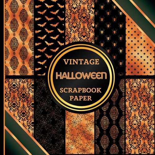 Vintage Halloween Scrapbook Paper: Double Sided Decorative Craft Paper Sheets For Gift Wrapping, Junk Journal, Decoupage, Journaling and Card Making, Collage, Mixed Media