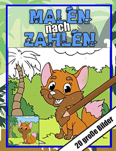 Malen nach Zahlen - 20 große Bilder: Malbuch für Kinder ab 5 Jahren mit lustigen Tierbildern / Kreativität / Feinmotorik / Spaß beim Zeichnen