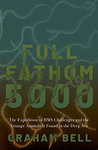 Full Fathom 5000: The Expedition of the HMS Challenger and the Strange Animals It Found in the Deep Sea (English Edition)