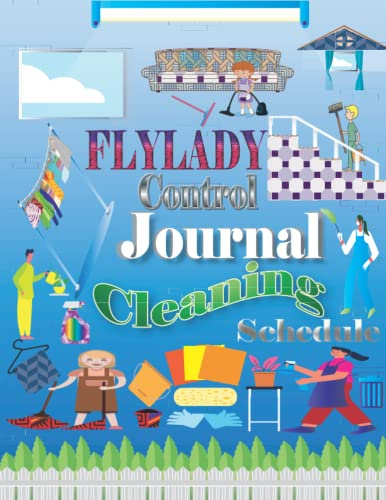 Flylady Control Journal Cleaning Schedule: Household Planner, Daily Routine Planner, Cleaning and Organizing, A Planner for Your Monthly Routines, ... Your House, pages 120, Large Size 8.5 x 11.