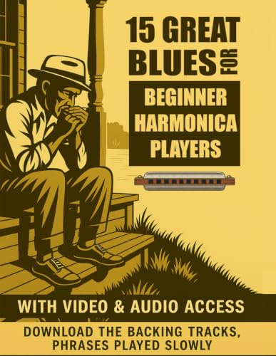 15 great blues for beginner harmonica players: Play legendary blues on the harmonica right now — no advanced techniques required.