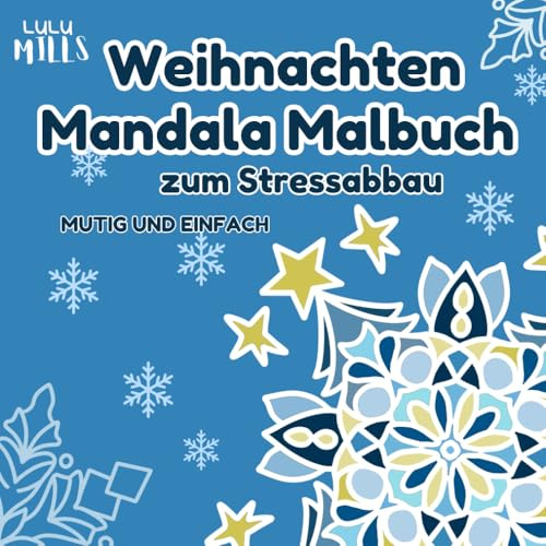 Weihnachten Mandala Malbuch zum Stressabbau: 50 einzigartige, mutige und einfache Winterillustrationen einschließlich Schneeflocken, Blumen und ... und Teenagers (CUTE CHRISTMAS COLORING BOOKS)