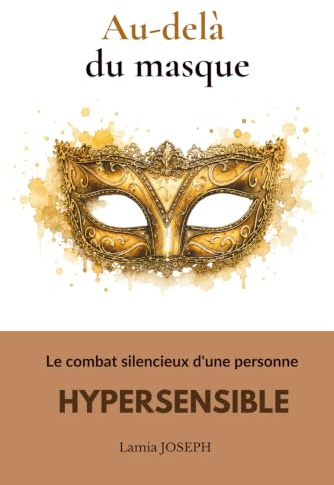 Au-delà du masque: Le combat silencieux d'une personne hypersensible