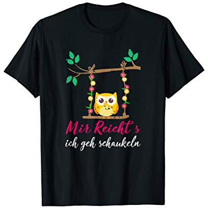 Mir reichts ich geh schaukeln Eule T-Shirt