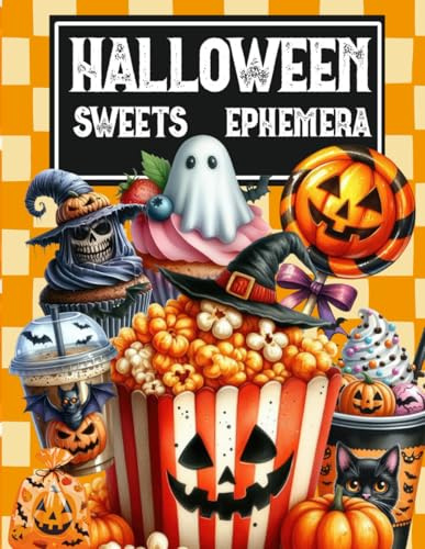 Halloween Sweets Ephemera Book: High Quality Images Of Foods, For Paper Crafts, Scrapbooking, Mixed Media, Junk Journals, Collage Art, Artist Trading Cards, and More.