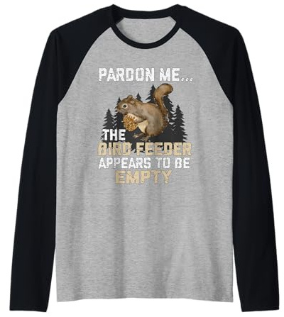 Bird Feeders Excuse The Bird Feeder is Empty Tree Squirrel Raglan Baseball Tee